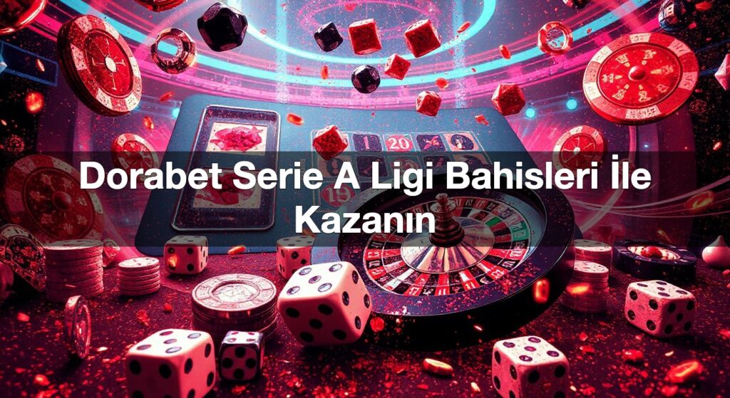 dorabet serie a ligi bahisleri i le kazan n 1792668421470